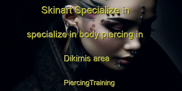 Skinart Specialize in specialize in body piercing in Dikirnis area | #PiercingTraining #PiercingClasses #SkinartTraining-Egypt