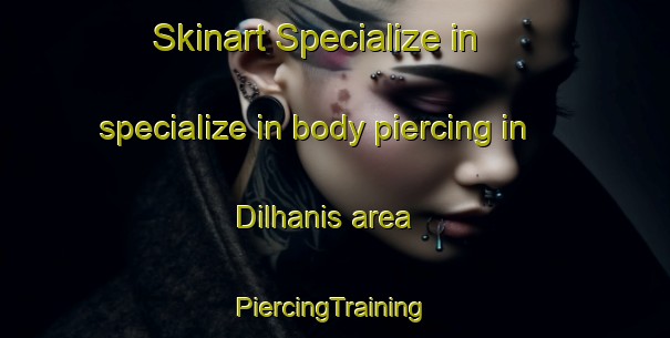 Skinart Specialize in specialize in body piercing in Dilhanis area | #PiercingTraining #PiercingClasses #SkinartTraining-Egypt