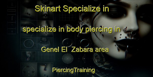 Skinart Specialize in specialize in body piercing in Genel El  Zabara area | PiercingTraining | PiercingClasses | SkinartTraining-Egypt