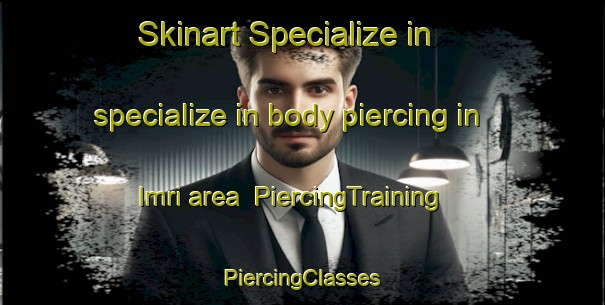 Skinart Specialize in specialize in body piercing in Imri area | #PiercingTraining #PiercingClasses #SkinartTraining-Egypt