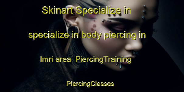 Skinart Specialize in specialize in body piercing in Imri area | PiercingTraining | PiercingClasses | SkinartTraining-Egypt