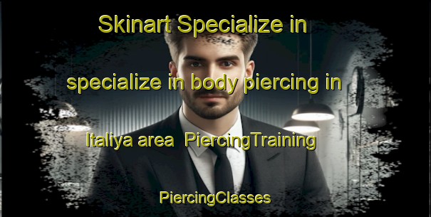 Skinart Specialize in specialize in body piercing in Italiya area | #PiercingTraining #PiercingClasses #SkinartTraining-Egypt