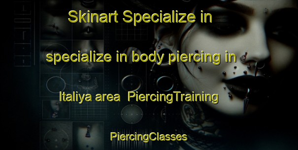 Skinart Specialize in specialize in body piercing in Italiya area | #PiercingTraining #PiercingClasses #SkinartTraining-Egypt