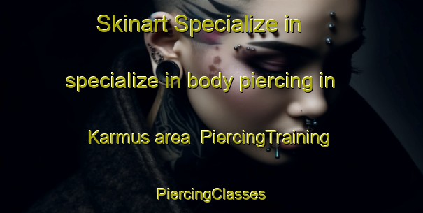 Skinart Specialize in specialize in body piercing in Karmus area | #PiercingTraining #PiercingClasses #SkinartTraining-Egypt