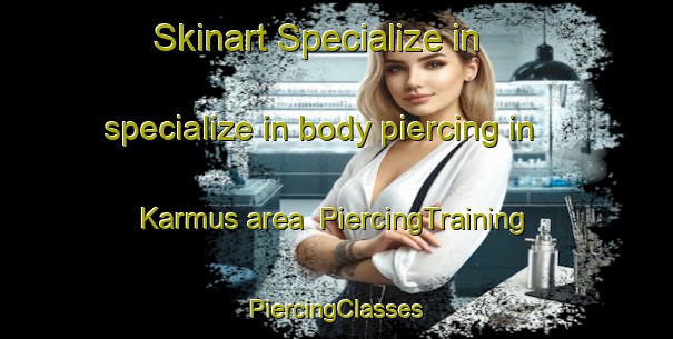 Skinart Specialize in specialize in body piercing in Karmus area | #PiercingTraining #PiercingClasses #SkinartTraining-Egypt