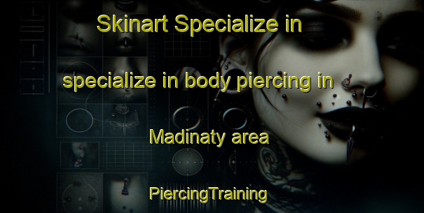 Skinart Specialize in specialize in body piercing in Madinaty area | #PiercingTraining #PiercingClasses #SkinartTraining-Egypt