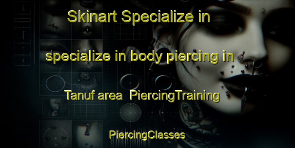 Skinart Specialize in specialize in body piercing in Tanuf area | #PiercingTraining #PiercingClasses #SkinartTraining-Egypt