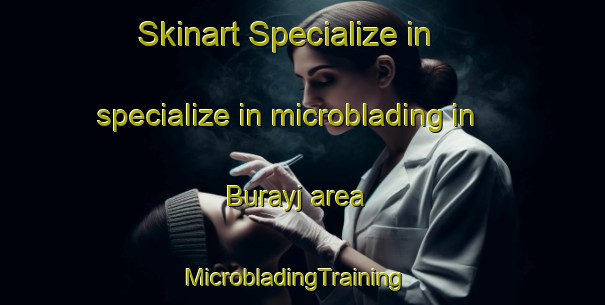 Skinart Specialize in specialize in microblading in Burayj area | MicrobladingTraining | MicrobladingClasses | SkinartTraining-Egypt