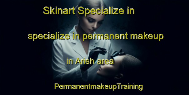 Skinart Specialize in specialize in permanent makeup in Arish area | #PermanentmakeupTraining #PermanentmakeupClasses #SkinartTraining-Egypt