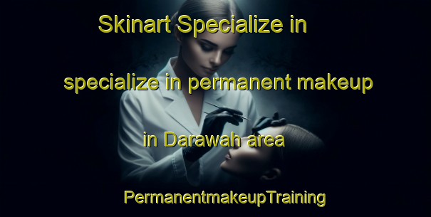 Skinart Specialize in specialize in permanent makeup in Darawah area | #PermanentmakeupTraining #PermanentmakeupClasses #SkinartTraining-Egypt