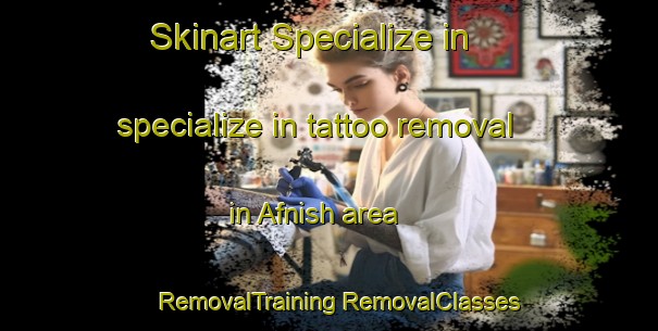 Skinart Specialize in specialize in tattoo removal in Afnish area | #RemovalTraining #RemovalClasses #SkinartTraining-Egypt