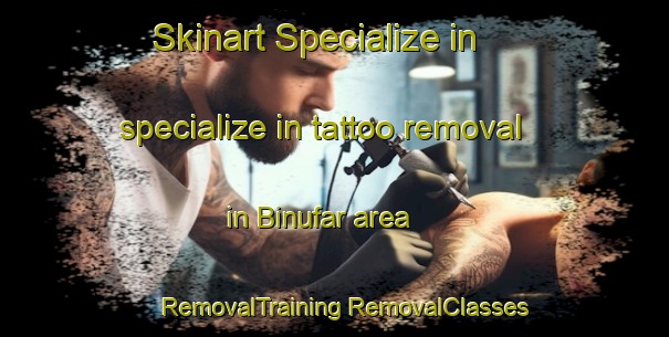 Skinart Specialize in specialize in tattoo removal in Binufar area | #RemovalTraining #RemovalClasses #SkinartTraining-Egypt