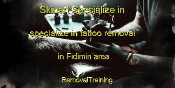 Skinart Specialize in specialize in tattoo removal in Fidimin area | RemovalTraining | RemovalClasses | SkinartTraining-Egypt
