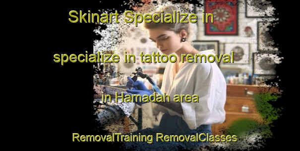 Skinart Specialize in specialize in tattoo removal in Hamadah area | #RemovalTraining #RemovalClasses #SkinartTraining-Egypt