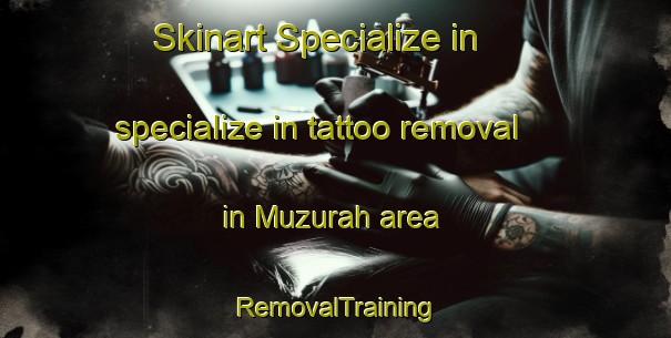 Skinart Specialize in specialize in tattoo removal in Muzurah area | RemovalTraining | RemovalClasses | SkinartTraining-Egypt