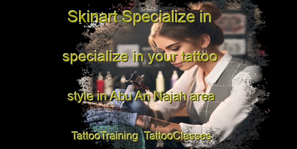 Skinart Specialize in specialize in your tattoo style in Abu An Najah area | TattooTraining | TattooClasses | SkinartTraining-Egypt