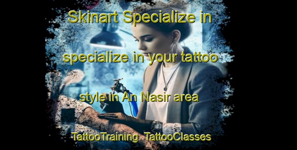 Skinart Specialize in specialize in your tattoo style in An Nasir area | TattooTraining | TattooClasses | SkinartTraining-Egypt