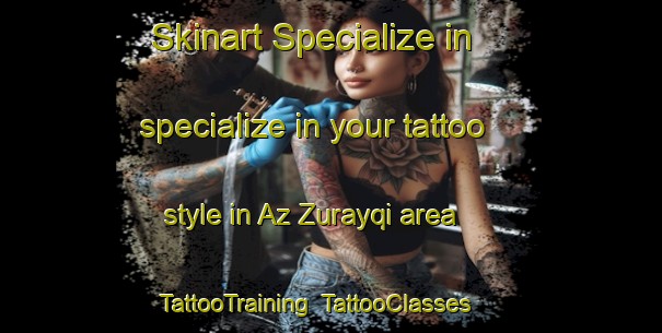 Skinart Specialize in specialize in your tattoo style in Az Zurayqi area | TattooTraining | TattooClasses | SkinartTraining-Egypt