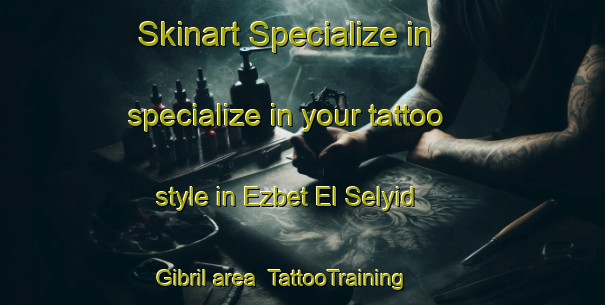 Skinart Specialize in specialize in your tattoo style in Ezbet El Selyid Gibril area | TattooTraining | TattooClasses | SkinartTraining-Egypt