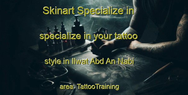 Skinart Specialize in specialize in your tattoo style in Ilwat Abd An Nabi area | TattooTraining | TattooClasses | SkinartTraining-Egypt