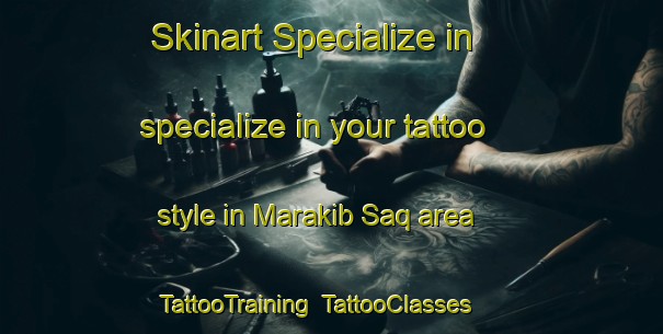 Skinart Specialize in specialize in your tattoo style in Marakib Saq area | TattooTraining | TattooClasses | SkinartTraining-Egypt