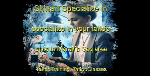 Skinart Specialize in specialize in your tattoo style in Marakib Saq area | TattooTraining | TattooClasses | SkinartTraining-Egypt