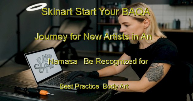 Skinart Start Your BAQA Journey for New Artists in An Namasa - Be Recognized for Best Practice | Body Art Qualification Authority | BAQA-Egypt