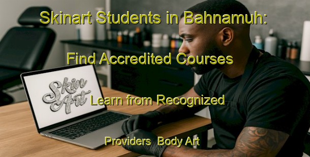 Skinart Students in Bahnamuh: Find Accredited Courses - Learn from Recognized Providers | Body Art Qualification Authority | BAQA-Egypt