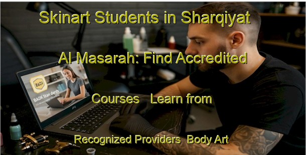 Skinart Students in Sharqiyat Al Masarah: Find Accredited Courses - Learn from Recognized Providers | Body Art Qualification Authority | BAQA-Egypt