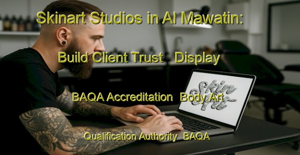 Skinart Studios in Al Mawatin: Build Client Trust - Display BAQA Accreditation | Body Art Qualification Authority | BAQA-Egypt