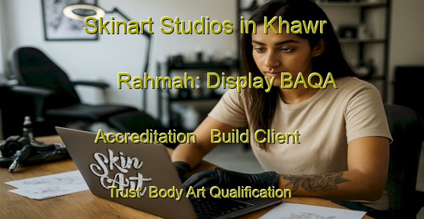 Skinart Studios in Khawr Rahmah: Display BAQA Accreditation - Build Client Trust | Body Art Qualification Authority | BAQA-Egypt