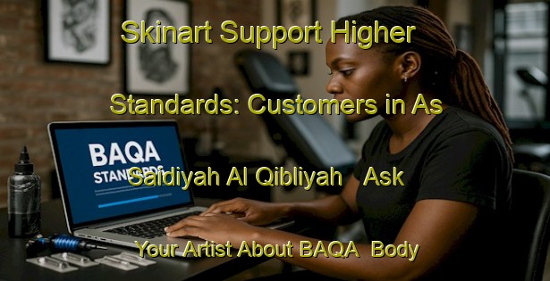 Skinart Support Higher Standards: Customers in As Saidiyah Al Qibliyah - Ask Your Artist About BAQA | Body Art Qualification Authority | BAQA-Egypt
