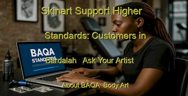 Skinart Support Higher Standards: Customers in Bardalah - Ask Your Artist About BAQA | Body Art Qualification Authority | BAQA-Egypt