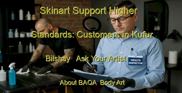 Skinart Support Higher Standards: Customers in Kufur Bilshay - Ask Your Artist About BAQA | Body Art Qualification Authority | BAQA-Egypt