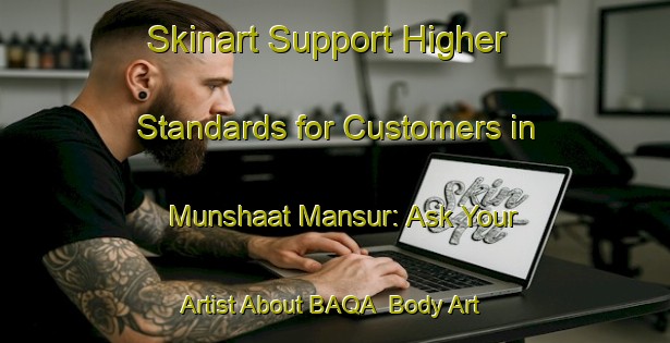 Skinart Support Higher Standards for Customers in Munshaat Mansur: Ask Your Artist About BAQA | Body Art Qualification Authority | BAQA-Egypt
