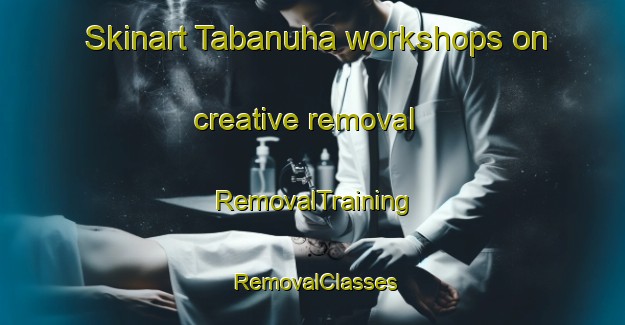 Skinart Tabanuha workshops on creative removal | RemovalTraining | RemovalClasses | SkinartTraining-Egypt