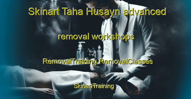 Skinart Taha Husayn advanced removal workshops | #RemovalTraining #RemovalClasses #SkinartTraining-Egypt