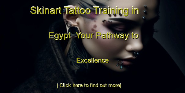 Skinart Tattoo Training in Egypt | Your Pathway to Excellence-Egypt