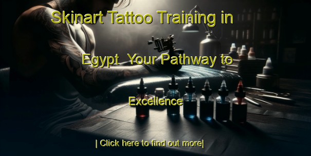 Skinart Tattoo Training in Egypt | Your Pathway to Excellence-Egypt