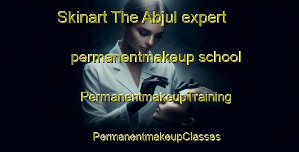 Skinart The Abjul expert permanentmakeup school | #PermanentmakeupTraining #PermanentmakeupClasses #SkinartTraining-Egypt