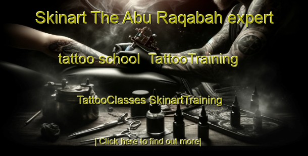 Skinart The Abu Raqabah expert tattoo school | #TattooTraining #TattooClasses #SkinartTraining-Egypt