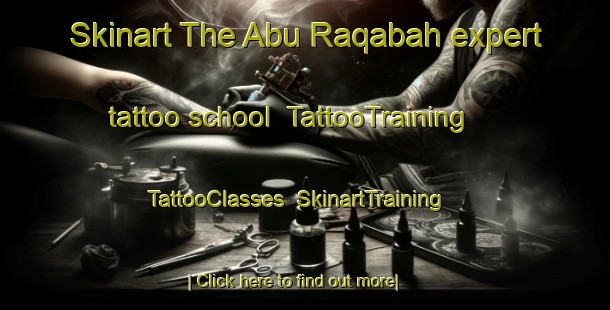 Skinart The Abu Raqabah expert tattoo school | TattooTraining | TattooClasses | SkinartTraining-Egypt