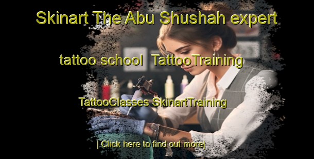 Skinart The Abu Shushah expert tattoo school | #TattooTraining #TattooClasses #SkinartTraining-Egypt