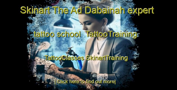 Skinart The Ad Dabainah expert tattoo school | #TattooTraining #TattooClasses #SkinartTraining-Egypt