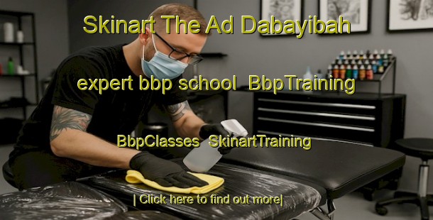 Skinart The Ad Dabayibah expert bbp school | BbpTraining | BbpClasses | SkinartTraining-Egypt