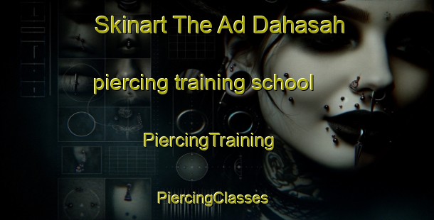 Skinart The Ad Dahasah piercing training school | PiercingTraining | PiercingClasses | SkinartTraining-Egypt