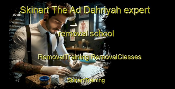 Skinart The Ad Dahriyah expert removal school | #RemovalTraining #RemovalClasses #SkinartTraining-Egypt