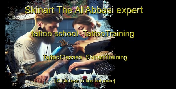 Skinart The Al Abbasi expert tattoo school | TattooTraining | TattooClasses | SkinartTraining-Egypt