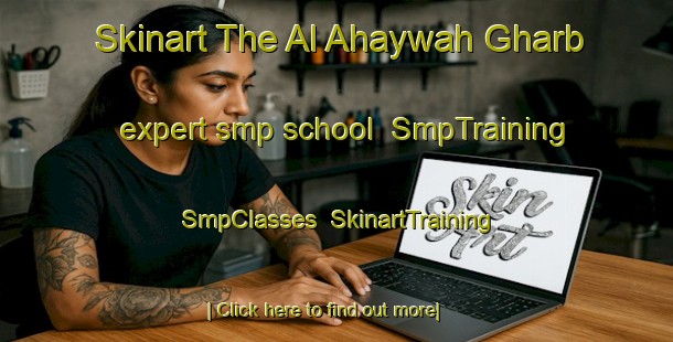 Skinart The Al Ahaywah Gharb expert smp school | SmpTraining | SmpClasses | SkinartTraining-Egypt