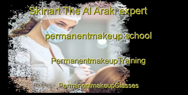 Skinart The Al Araki expert permanentmakeup school | #PermanentmakeupTraining #PermanentmakeupClasses #SkinartTraining-Egypt